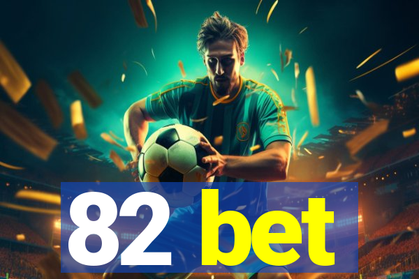 82 bet